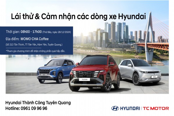 SỰ KIỆN LÁI THỬ XE CÙNG HYUNDAI TUYÊN QUANG TẠI HÀM YÊN