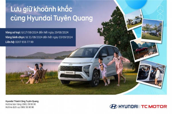 LƯU GIỮ KHOẢNH KHẮC CÙNG HYUNDAI TUYÊN QUANG